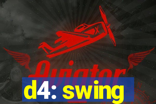 d4: swing